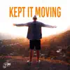 Kept It Moving - Single album lyrics, reviews, download