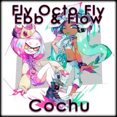 Fly Octo Fly ~ Ebb & Flow (Octo) [Starshine Cover] - Single by Cochu album reviews, ratings, credits