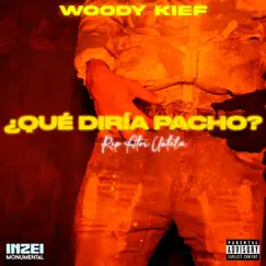¿Qué Diría Pacho? (Rip Ator Untela) - Single by Woody Kief album reviews, ratings, credits