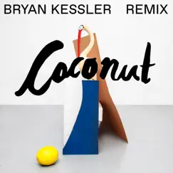 Coconut (Bryan Kessler Remix) Song Lyrics