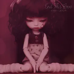 End This (L.O.V.E) - Single by Vikki Leigh album reviews, ratings, credits