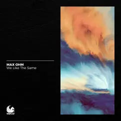 We Like the Same - Single by Max Ohm album reviews, ratings, credits