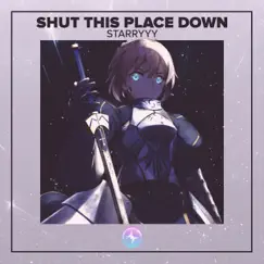 Shut This Place Down - Single by Starryyy & StarlingEDM album reviews, ratings, credits