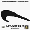 Lets Just Do It (feat. Rockeycmo, Ws Savage & YoungShellDawg) - Single album lyrics, reviews, download