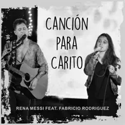 Canción para Carito (feat. Fabricio Rodriguez) - Single by Rena Messi album reviews, ratings, credits