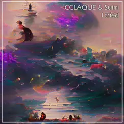 I Tried - Single by Cclaque & Suiiri album reviews, ratings, credits