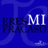 Eres Mi Fracaso - Single album lyrics, reviews, download