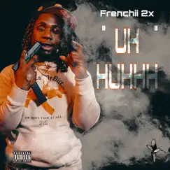 UH HUHH - Single by Frenchii 2x album reviews, ratings, credits