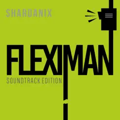 Fleximan (Soundtrack edition) Song Lyrics