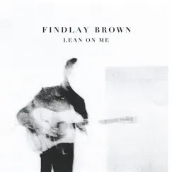 Lean on Me - Single by Findlay Brown album reviews, ratings, credits