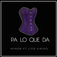 Pa lo que da (feat. Lito Kirino) Song Lyrics
