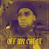 Off My Chest - Single album lyrics, reviews, download