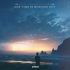 Our Time Is Running Out - Single by BoySam album reviews, ratings, credits