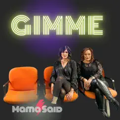 Gimme - Single by Mama Said album reviews, ratings, credits