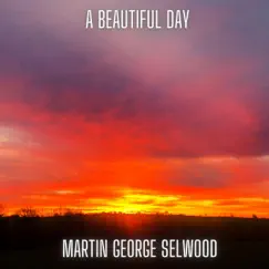 A Beautiful Day - Single by Martin George Selwood album reviews, ratings, credits