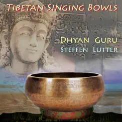 Tibetan Singing Bowls by Dhyan Guru & Steffen Lutter album reviews, ratings, credits