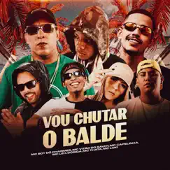 Vou chutar o balde (feat. Mc Leh, MC Luki & Dodida) - Single by Mc Boy do Charmes, Mc Vitão Do Savoy, Mc Capelinha & Mc Thata album reviews, ratings, credits