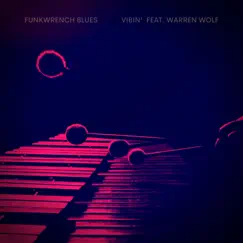 Vibin' (feat. Warren Wolf) - Single by Funkwrench Blues album reviews, ratings, credits