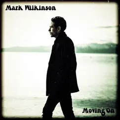 Moving On - Single by Mark Wilkinson album reviews, ratings, credits