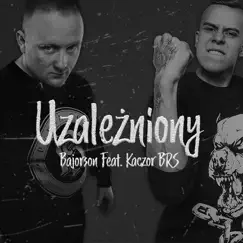 Uzależniony - Single by Bajorson, Kaczor BRS & Zachim album reviews, ratings, credits