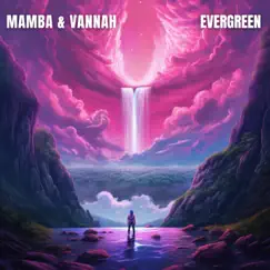 Evergreen - Single by MAMBA. & vannah album reviews, ratings, credits