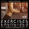 Good Mornings Exercises: Workout Beginner Plan, Electric Zen Chill Out, Warming Up Workout, Beginner Workout Routine Gym, Good Mornings Workout! 120 BPM Chill Out album lyrics, reviews, download