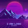 I Am Lose (Enchante) - Single album lyrics, reviews, download