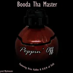 Poppin' Off (feat. Krizz Kaliko & D.O.M of Dnd) - Single by Booda Tha Master album reviews, ratings, credits