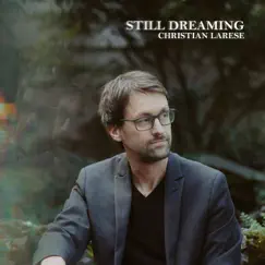 Still Dreaming - Single by Christian Larese album reviews, ratings, credits