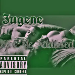 Got Me Addicted - Single by 3ugene album reviews, ratings, credits