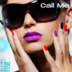Call Me - Single by You Don't Like My Music album reviews, ratings, credits