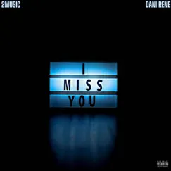 I Miss You (feat. Dani Rene) Song Lyrics