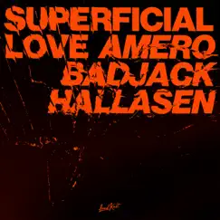 Superficial Love - Single by Amero, Badjack & Hallasen album reviews, ratings, credits