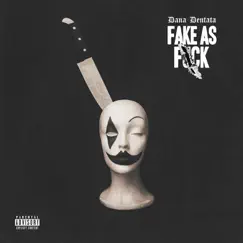 Fake as F**k - Single by Dana Dentata album reviews, ratings, credits