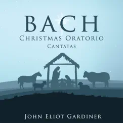 Bach: Christmas Oratorio; Cantatas by John Eliot Gardiner album reviews, ratings, credits