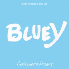 Bluey - Instruments Parade - EP by Children Superstars & Micro Kids album reviews, ratings, credits