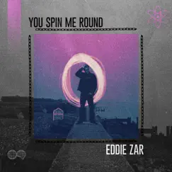 You Spin Me Round - Single by Eddie Zar album reviews, ratings, credits