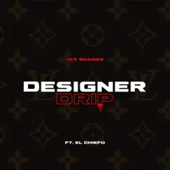 Designer Drip (feat. El Chiefo) - Single by Jay Snaggz album reviews, ratings, credits
