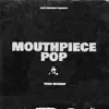 Mouthpiece Pop - Single album lyrics, reviews, download