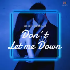 Don't let me Down - Single by Marcel Martenez album reviews, ratings, credits