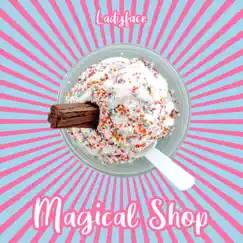 Magical Shop - EP by Ladyface album reviews, ratings, credits