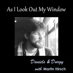 As I Look Out My Window (with Martin Hirsch) - Single by Daniels & Durgy album reviews, ratings, credits