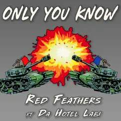 Only You Know (feat. Da Hotel Labi) - Single by Red Feathers album reviews, ratings, credits