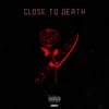 Close To Death - Single album lyrics, reviews, download