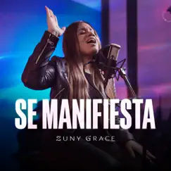 Se Manifiesta (Live Version) - Single by Zuny Grace album reviews, ratings, credits