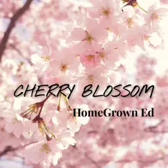 Cherry Blossom - Single by HomeGrown Ed album reviews, ratings, credits