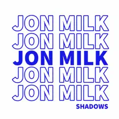 Shadows - Single by Jon Milk album reviews, ratings, credits