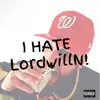 I Hate Lordwlln album lyrics, reviews, download