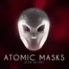 Atomic Masks - Single album lyrics, reviews, download