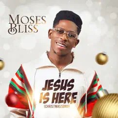 Jesus Is Here (Christmas Song) - Single by Moses Bliss album reviews, ratings, credits